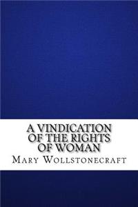 A Vindication of the Rights of Woman