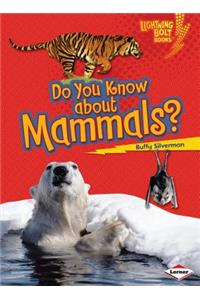 Do You Know about Mammals?