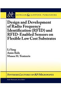 Design and Development of Rfid and Rfid-Enabled Sensors on Flexible Low Cost Substrates
