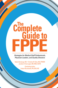 The Complete Guide to FPPE: Strategies for Medical Staff Professionals, Physician Leaders, and Quality Directors