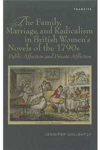 Family, Marriage, and Radicalism in British Women's Novels of the 1790s