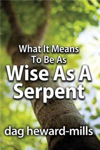 What It Means to Be as Wise as a Serpent