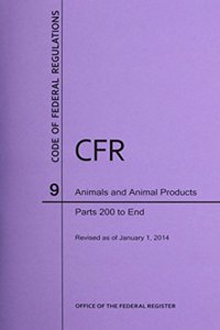 Code of Federal Regulations Title 9, Animals and Animal Products, Parts 200-End, 2014