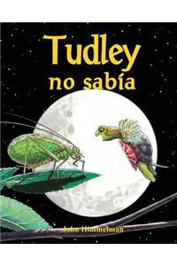 Tudley No Sabía (Tudley Didn't Know)