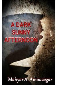 A Dark Sunny Afternoon