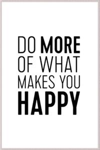 do more of what makes you happy