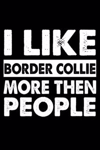 I Like Border Collie More Then People