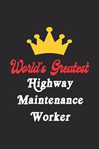 World's Greatest Highway Maintenance Worker Notebook - Funny Highway Maintenance Worker Journal Gift