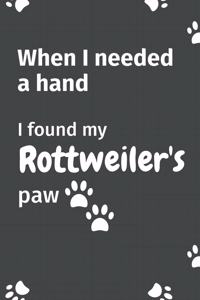 When I needed a hand, I found my Rottweiler's paw