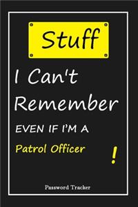STUFF! I Can't Remember EVEN IF I'M A Patrol Officer