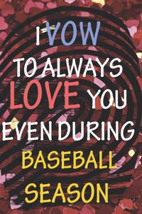 I Vow to Always Love You Even During Baseball Season