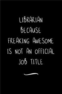 Librarian Because Freaking Awesome is not an Official Job Title