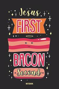 Jesus First Bacon Second Notebook