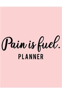 Pain Is Fuel. Planner
