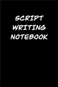Script Writing Notebook