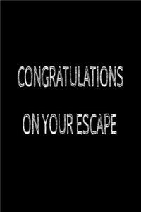 Congratulations On Your Escape