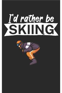 Id rather be skiing