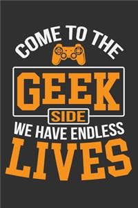 Come To The Geek Side We Have Endless Lives