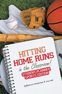 Hitting Home Runs in the Classroom! Student Planner Sports Edition.