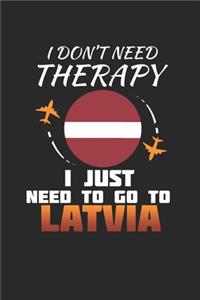 I Don't Need Therapy I Just Need To Go To Latvia: Latvia Notebook - Latvia Vacation Journal - Handlettering - Diary I Logbook - 110 White Blank Pages - 6 x 9