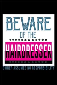 Beware of the hairdresser owner assume no responsibility