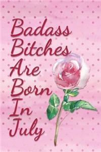 Badass Bitches are Born In July