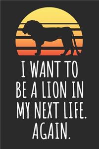 I Want To Be A Lion In My Next Life. Again.