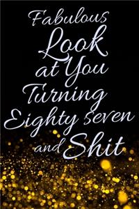Fabulous Look at You Turning Eighty Seven and Shit