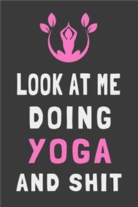 Look At Me Doing Yoga and Shit