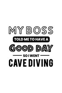 My Boss Told Me to Have a Good Day So I Went Cave Diving