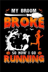 My Broom Broke So Now I Go Running
