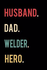 Husband Dad Welder Hero