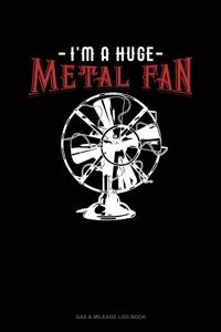 I'm A Huge Metal Fan