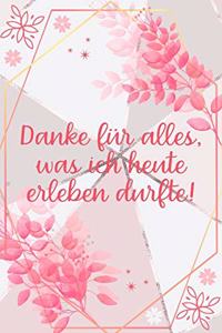 Danke für alles was ich heute erleben durfte