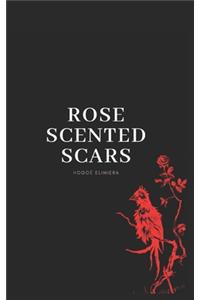 Rose Scented Scars