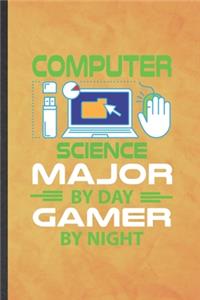 Computer Science Major by Day Gamer by Night