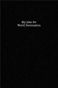 My Plan For World Domination