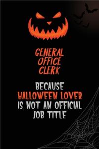 General Office Clerk Because Halloween Lover Is Not An Official Job Title