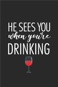 He Sees You When You're Drinking