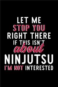 Let Me Stop You Right There If This Isn't About Ninjutsu I'm Not Interested