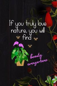 If You Truly Love Nature, You Will Find Beauty Everywhere
