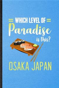 Which Level of Paradise Is This Osaka Japan