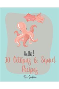 Hello! 90 Octopus & Squid Recipes