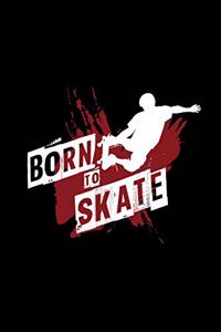 Born to skate