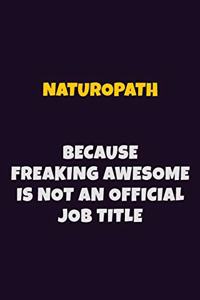 Naturopath, Because Freaking Awesome Is Not An Official Job Title