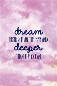 Dream Higher than The Sky And Deeper Than The Ocean