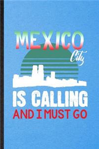 Mexico City Is Calling and I Must Go