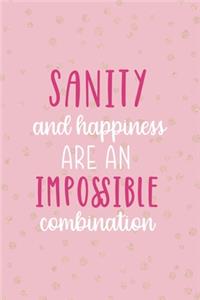 Sanity And Happiness Are An Impossible Combination