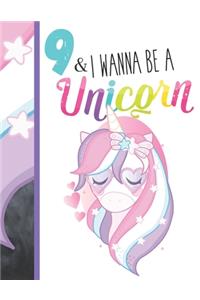 9 & I Wanna Be A Unicorn
