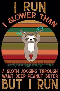 I Run I Slower Than A Sloth Jogging